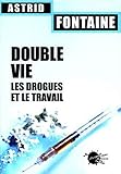 Double Vie Les Drogues Et Le Travail by 