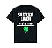 Shut Up Liver, Funny St. Patrick's Day Tshirt, Men, Women,