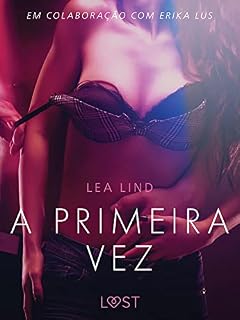 Livro A primeira vez - Conto Erótico (LUST)