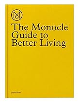 The Monocle Guide to Better Living The Monocle Guide to Better Living