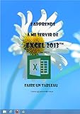 Image de J'apprends à me servir de Excel 2013: Faire un tableau et un graphique avec Excel (French Edition)