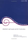 Abelian Groups and Modules : Proceedings of the International Conference at Colorado Springs, Arnold, David M. and Rangaswamy, K. M., 0824797892