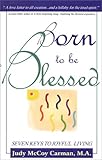 Born to be Blessed: Seven Keys to Joyful Living by