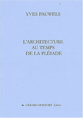L' architecture au temps de la Pléiade