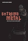 Extreme Metal: Music and Culture on the Edge