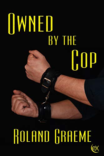 Owned by the Cop by [Graeme, Roland]