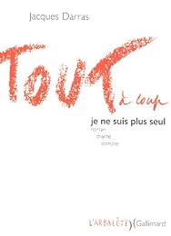 Tout à coup je ne suis plus seul