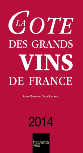 La Cote des Grands Vins de France 2014 (French Edition) by Alain Bradfer, Yves Legrand