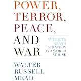 Power, Terror, Peace, and War: America's Grand Strategy in a World at Risk