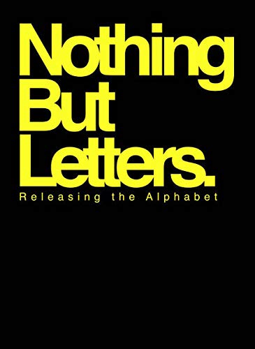 Nothing But Letters : Releasing the Alphabet by COLLECTIF (Hardcover)
