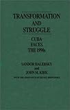 Transformation and Struggle : Cuba Faces the 1990s, , 0275932273