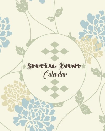 Special Event Calendar: Personal Event Tracker | Important Dates & Celebration Record Book | Remember Birthdays, Anniversaries and More | Includes ... Paperback: Volume 28 (Perpetual year planner)