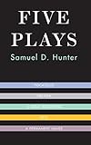 Five Plays by Samuel D. Hunter