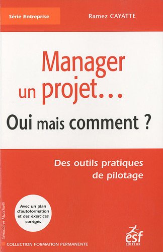 Manager un projet, oui mais comment ?