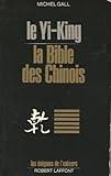 Le Yi-king, la Bible des Chinois (Les Énigmes de l'univers) (French Edition) by 