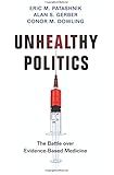 Unhealthy Politics: The Battle over Evidence-Based Medicine