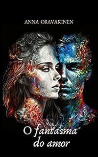 Livro O fantasma do amor (breve história erótica romântica)