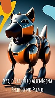 Livro Max, o Cachorro Alienígena Perdido no Espaço