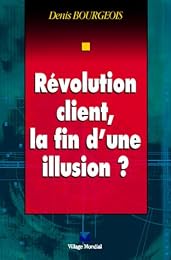 Révolution client, la fin d'une illusion ?