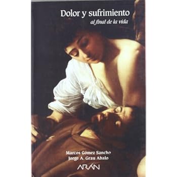 Dolor y sufrimiento al final de la vida Dolor y sufrimiento al final de la vida