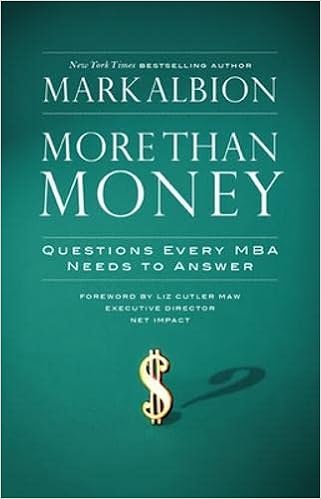 More Than Money Questions Every Mba Needs To Answer Redefining Risk And Reward For A Life Of Purpose Albion Mark Amazon Com Books