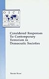 Considered Responses to Contemporary Terrorism in Democratic Societies, Rowe, Dennis, 0942511069