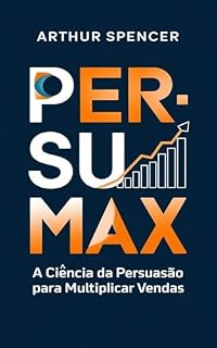 Livro PersuMax: A Ciência da Persuasão para Multiplicar Vendas