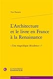 Image de L'architecture et le livre en France ÃƒÂ  la renaissance - -une magnifique dÃƒÂ©cadence- ?