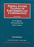 Study Problems to Federal Income Taxation of Partnerships and S Corporations (University Casebook Series)