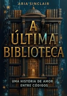 Livro A Última Biblioteca: Uma História de Amor entre Códigos