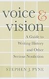 Voice and Vision: A Guide to Writing History and Other Serious Nonfiction by