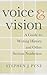 Voice and Vision: A Guide to Writing History and Other Serious Nonfiction by