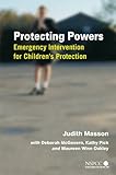 Protecting Powers - Emergency Intervention forChildrens Protection