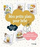 Mes petits plats pour bébé : De 4 mois à 3 ans by 