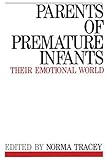 Parents of Premature Infants : Their Emotional World, Tracey, Norma, 186156130X