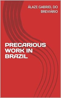 Livro PRECARIOUS WORK IN BRAZIL (A PRECARIZAÇÃO DO TRABALHO NO BRASIL Livro 2)