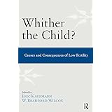 Whither the Child?: Causes and Consequences of Low Fertility