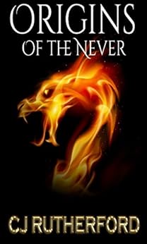 Origins of the Never: A Free YA Fantasy, with Ancient Dragons, Elves, and Faerie Magic (Tales of the Neverwar Series Book 0) by [Rutherford, CJ, Rutherford, Colin]