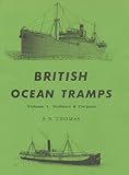 Image de British Ocean Tramps: Builders and Cargoes v. 1 (Merchant steam series)