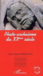 Photo-archaïsme du XXème siècle