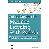 Introduction to Machine Learning with Python: A Guide for Beginners in Data Science