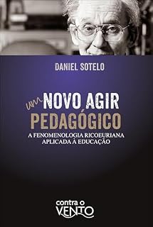Livro Um novo agir pedagógico: a fenomenologia ricoeuriana aplicada à educação