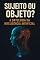 Livro Sujeito ou Objeto?: A Ontologia da Inteligência Artificial