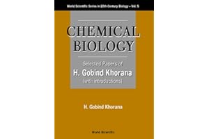 CHEMICAL BIOLOGY, SELECTED PAPERS OF H G KHORANA (WITH INTRODUCTIONS) (World Scientific Series in 20th Century Biology, 5)