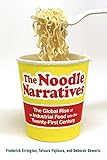 The Noodle Narratives: The Global Rise of an Industrial Food into the Twenty-First Century