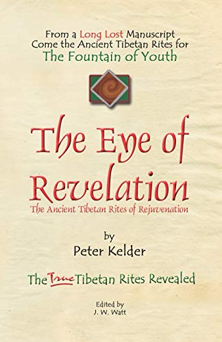 THE EYE OF REVELATION: The Ancient Tibetan Rites of Rejuvenation by Peter Kelder
