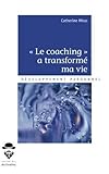 *Le coaching* a transformé ma vie (French Edition) by Catherine Miras