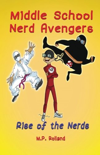 Middle School Nerd Avengers: Rise of the Nerds (Volume 1)