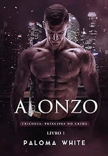 Livro ALONZO: A Virgem Comprada Pelo Bilionário Mafioso (Príncipes do Crime Livro 1)