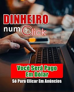 Livro Dinheiro Num Click: Ganhe Dinheiro apenas Clicando em Anúncios